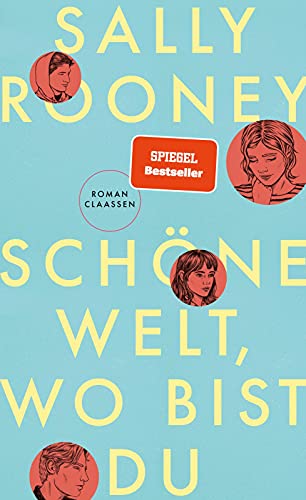 Schöne Welt, wo bist du: Der Nr.1 Bestseller aus UK & USA von der Autorin vom weltweiten Erfolg „Normal People“: Vier junge Menschen über Beziehungen, Ungleichheit und Freiheit von Claassen-Verlag