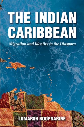 The Indian Caribbean: Migration and Identity in the Diaspora (Caribbean Studies Series) von University Press of Mississippi