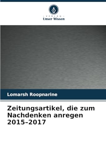Zeitungsartikel, die zum Nachdenken anregen 2015–2017 von Verlag Unser Wissen