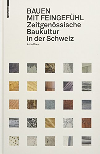 Bauen mit Feingefühl: Zeitgenössische Baukultur in der Schweiz von Birkhauser