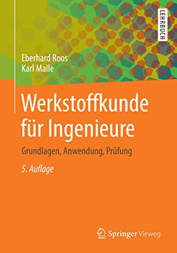 Werkstoffkunde für Ingenieure: Grundlagen, Anwendung, Prüfung (Springer-Lehrbuch)