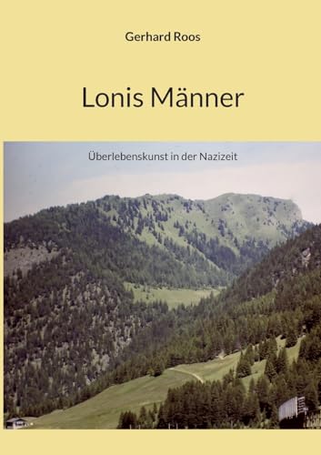 Lonis Männer: Überlebenskunst in der Nazizeit von Books on Demand