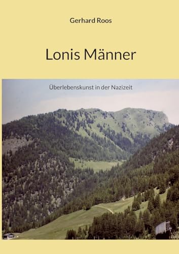 Lonis Männer: Überlebenskunst in der Nazizeit Lonis Männer: Überlebenskunst in der Nazizeit von Books on Demand