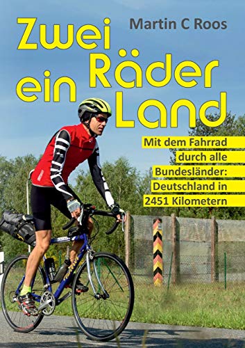 Zwei Räder, ein Land: Mit dem Fahrrad durch alle Bundesländer: Deutschland in 2451 Kilometern von tredition