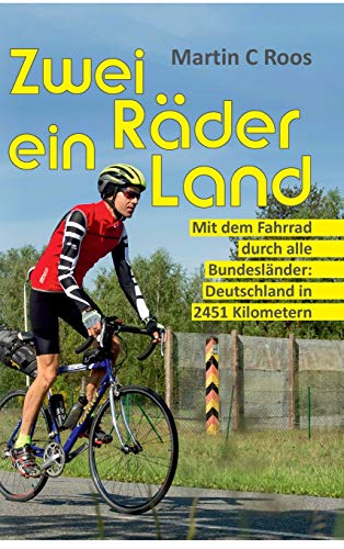 Zwei Räder, ein Land: Mit dem Fahrrad durch alle Bundesländer: Deutschland in 2451 Kilometern von tredition