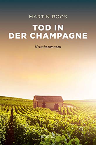 Tod in der Champagne: Kriminalroman (Sehnsuchtsorte)
