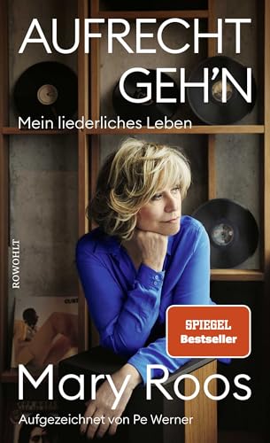 Aufrecht geh'n: Mein liederliches Leben von Rowohlt