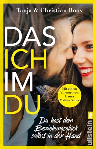 Das Ich im Du: Du hast dein Beziehungsglück selbst in der Hand | Der Ratgeber für eine gleichberechtigte und erfüllte Beziehung von ULLSTEIN TASCHENBUCH