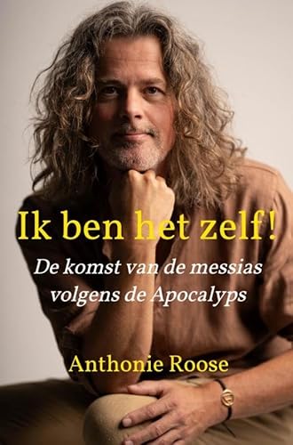 IK BEN HET ZELF!: De komst van de messias volgens de Apocalyps IK BEN HET ZELF!: De komst van de messias volgens de Apocalyps von Brave New Books