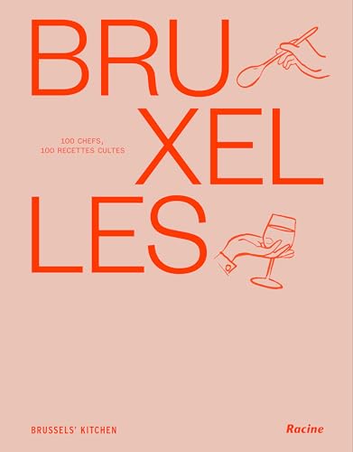 Bruxelles: 100 chefs, 100 recettes cultes