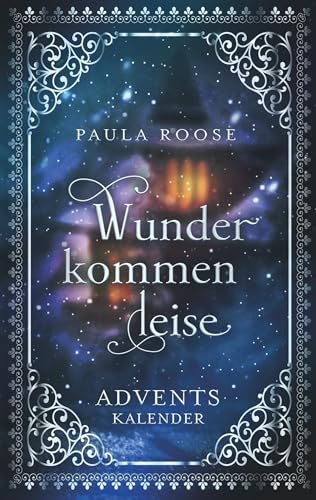 Wunder kommen leise: Adventskalender für Erwachsene