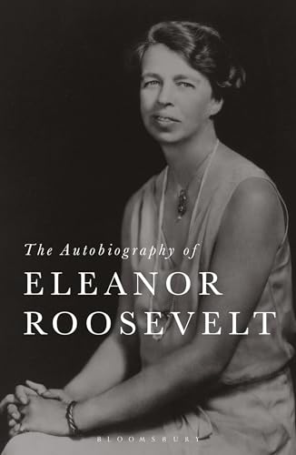 The Autobiography of Eleanor Roosevelt von Bloomsbury Academic