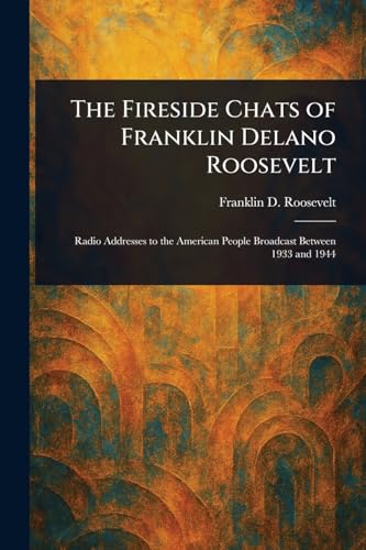 The Fireside Chats of Franklin Delano Roosevelt von Anson Street Press
