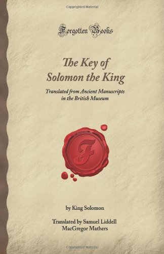The Key of Solomon the King: Translated from Ancient Manuscripts in the British Museum (Forgotten Books)