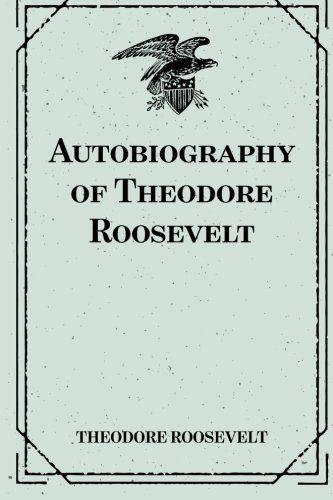 Autobiography of Theodore Roosevelt von CreateSpace Independent Publishing Platform