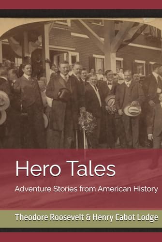 Hero Tales: Lively Adventure Stories from American History von Independently published