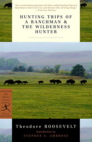 Hunting Trips of a Ranchman & The Wilderness Hunter (Modern Library Classics)