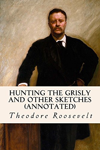 Hunting the Grisly and Other Sketches (annotated) von Createspace Independent Publishing Platform