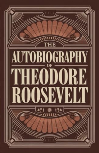 The Autobiography of Theodore Roosevelt von Grapevine