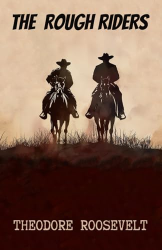 The Rough Riders: Illustrated von Independently published