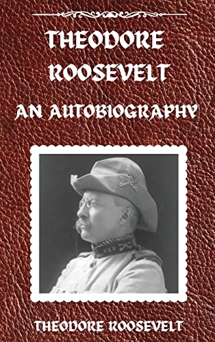 Theodore Roosevelt: An Autobiography, Hardcover Version: An Autobiography: An Autobiography von MixtPublish