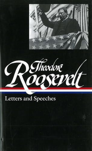 Theodore Roosevelt: Letters and Speeches (LOA #154) (Library of America Theodore Roosevelt Edition, Band 2)
