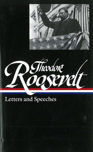 Theodore Roosevelt: Letters and Speeches (LOA #154) (Library of America Theodore Roosevelt Edition, Band 2)