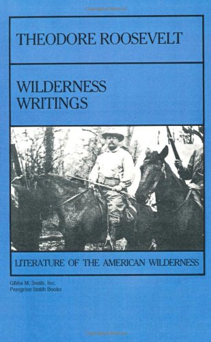 Theodore Roosevelt: Wilderness Writing