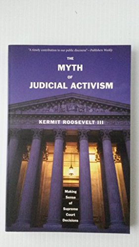 The Myth of Judicial Activism: Making Sense Of Supreme Court Decisions von Yale University Press
