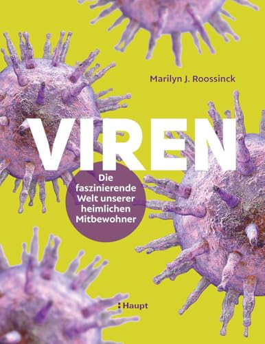 Viren: Die faszinierende Welt unserer heimlichen Mitbewohner von Haupt Verlag AG