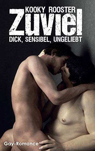 Zuviel: Dick, sensibel, ungeliebt von Books on Demand