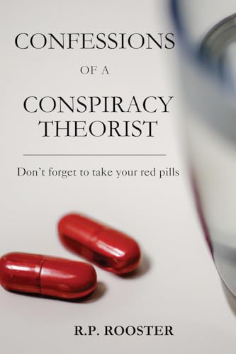 Confessions of a Conspiracy Theorist: Don't forget to take your red pills Confessions of a Conspiracy Theorist: Don't forget to take your red pills von Gatekeeper Press