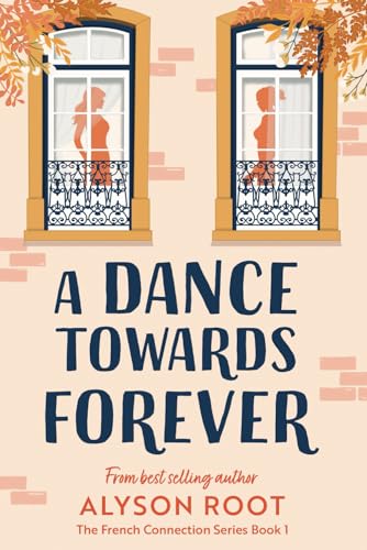 A Dance Towards Forever (The French Connection Series, Band 1)