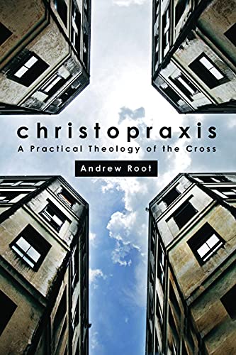 Christopraxis: A practical theology of the cross