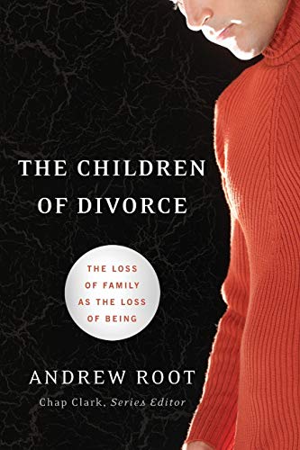 The Children of Divorce: The Loss of Family as the Loss of Being (Youth, Family, and Culture) (Youth, Family, and Culture Series) von Baker Academic