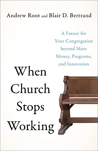 When Church Stops Working: A Future for Your Congregation Beyond More Money, Programs, and Innovation When Church Stops Working: A Future for Your Congregation Beyond More Money, Programs, and Innovation