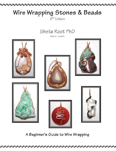 Wire Wrapping Stones & Beads, 2nd Edition: A Beginner's Guide to Wire Wrapping von CreateSpace Independent Publishing Platform