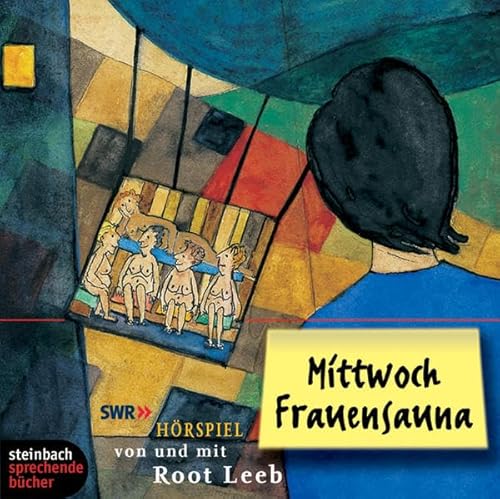 Mittwoch Frauensauna. Hörspiel. 1 CD: Hörspiel in 2 Rollen. Eine Kooperation mit dem SWR