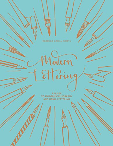 Modern Lettering: A Guide to Modern Calligraphy and Hand-Lettering: A creative calligraphy workbook of techniques and exercises