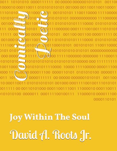 Comically Poetic: Joy Within The Soul (Poetic Writings, Band 3) von Independently published