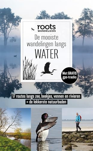 De mooiste wandelingen langs water (Roots Wandelgids) von Fontaine Uitgevers