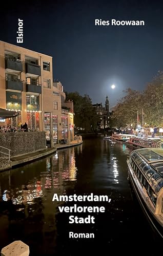 Amsterdam, verlorene Stadt: Roman von Elsinor Verlag