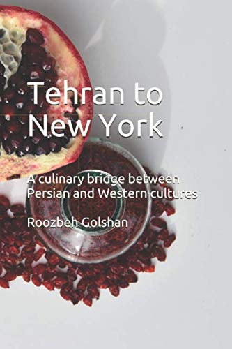 Tehran to New York: A culinary bridge between Persian and Western cultures