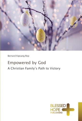 Empowered by God: A Christian Family’s Path to Victory von Blessed Hope Publishing