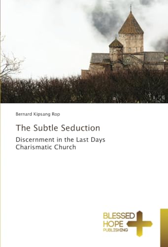 The Subtle Seduction: Discernment in the Last Days Charismatic Church von Blessed Hope Publishing