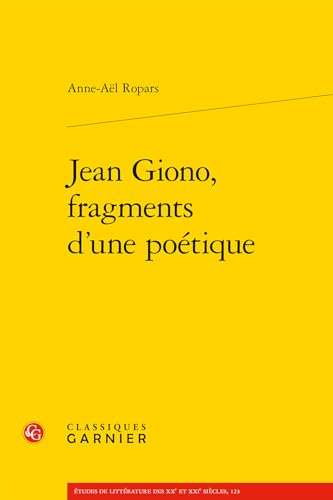 Jean Giono, Fragments d'Une Poetique von Classiques Garnier