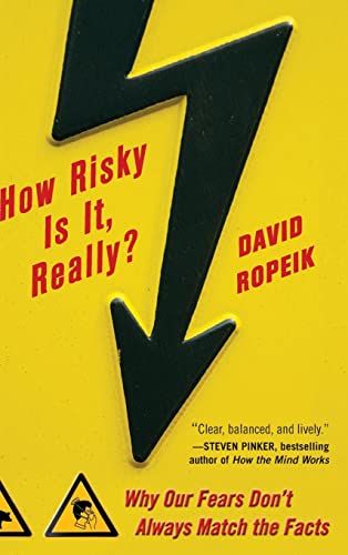 How Risky Is It, Really?: Why Our Fears Don't Always Match the Facts