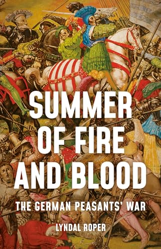 Summer of Fire and Blood: The German Peasants' War von Basic Books