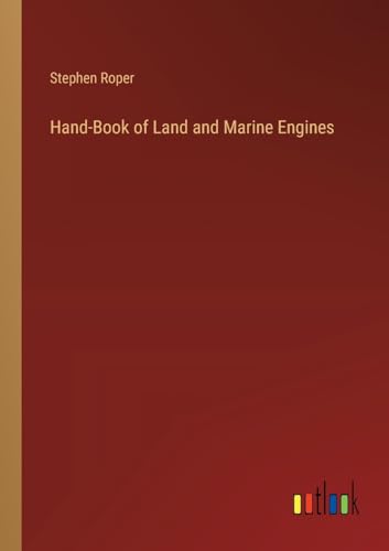 Hand-Book of Land and Marine Engines von Outlook Verlag