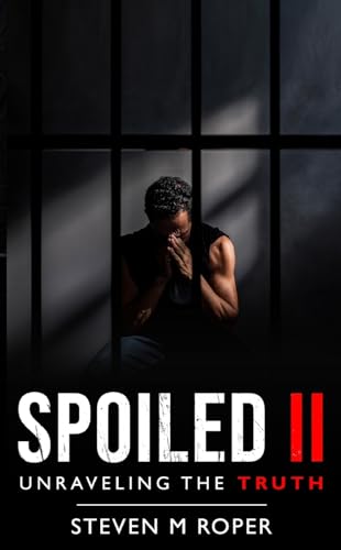 Spoiled II: Unravelling The Truth von Steven Roper